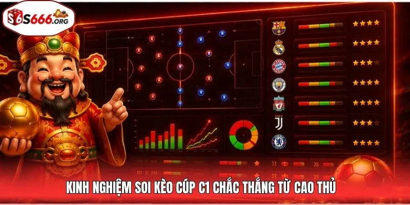 Kinh nghiệm soi kèo cúp C1 chắc thắng từ cao thủ